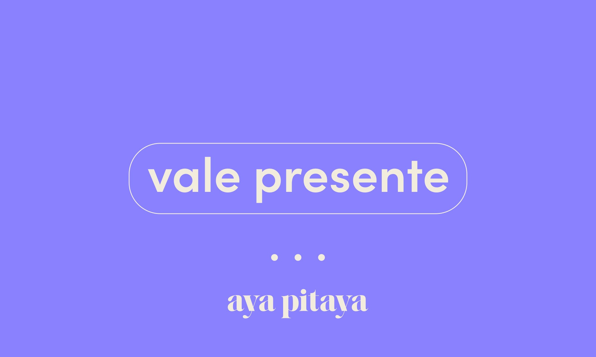 Vale Presente Aya